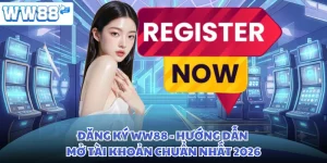 Đăng Ký WW88 - Hướng Dẫn Mở Tài Khoản Chuẩn Nhất 2026