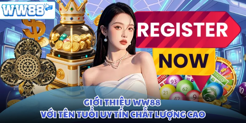 Giới thiệu WW88 với tên tuổi uy tín chất lượng cao